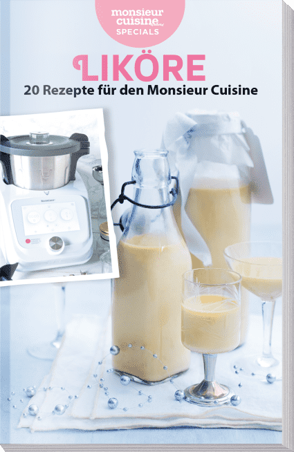 Likör selber machen mit dem Monsieur Cuisine