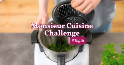 Monsieur Cuisine Challenge Tag 18 – Zerkleinern mit Kocheinsatz