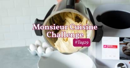 Hefeteig im Mixbehälter des Monsieur Cuisine, Challenge Tag 29