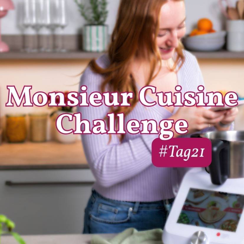 Monsieur Cuisine Challenge Tag 21. Zeige dein Essen