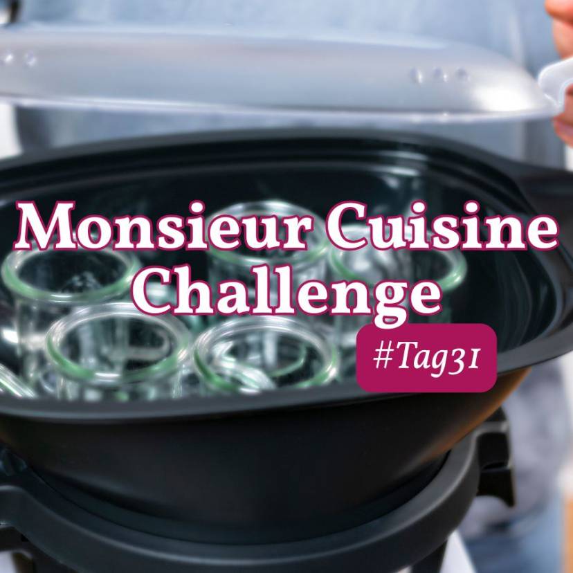 Gläser im Dampfgaraufsatz des Monsieur Cuisine. Challenge Tag 31